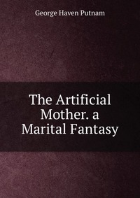 The Artificial Mother. a Marital Fantasy