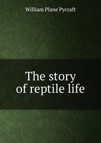 The story of reptile life