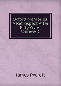 Oxford Memories: A Retrospect After Fifty Years, Volume 2