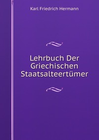 Lehrbuch Der Griechischen Staatsalteertumer