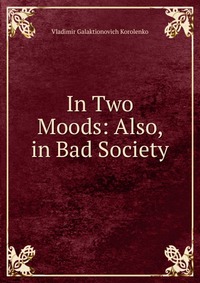 In Two Moods: Also, in Bad Society