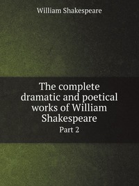 The complete dramatic and poetical works of William Shakespeare