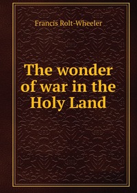 The wonder of war in the Holy Land