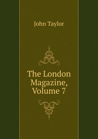 The London Magazine, Volume 7