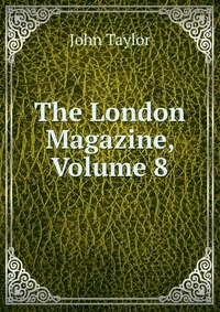 The London Magazine, Volume 8