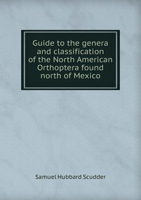 Guide to the genera and classification of the North American Orthoptera found north of Mexico