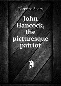 John Hancock, the picturesque patriot