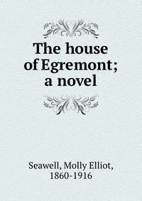 The house of Egremont; a novel