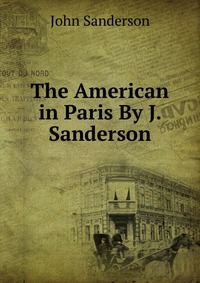 The American in Paris By J. Sanderson