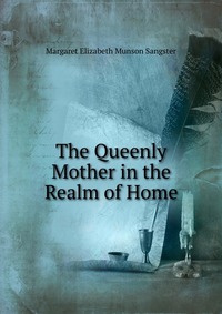 The Queenly Mother in the Realm of Home