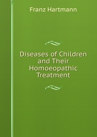 Diseases of Children and Their Homoeopathic Treatment