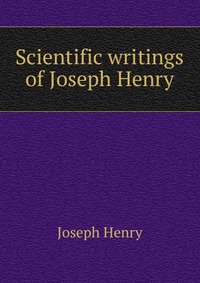 Scientific writings of Joseph Henry