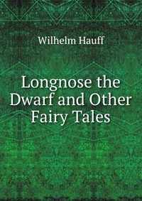 Longnose the Dwarf and Other Fairy Tales