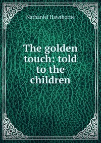 The golden touch: told to the children