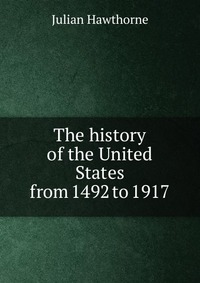 The history of the United States from 1492 to 1917