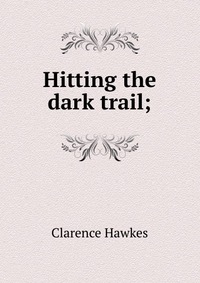 Hitting the dark trail;