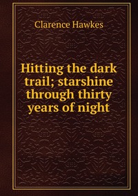 Hitting the dark trail; starshine through thirty years of night