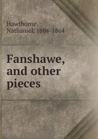 Fanshawe, and other pieces