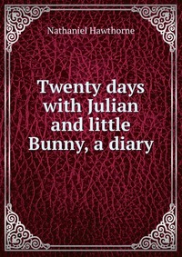 Twenty days with Julian and little Bunny, a diary