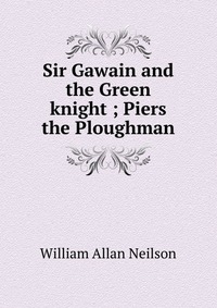 Sir Gawain and the Green knight ; Piers the Ploughman