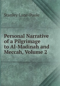 Personal Narrative of a Pilgrimage to Al-Madinah and Meccah, Volume 2