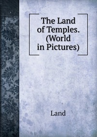 The Land of Temples. (World in Pictures)