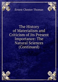 The History of Materialism and Criticism of Its Present Importance: The Natural Sciences (Continued)