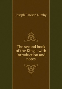 The second book of the Kings: with introduction and notes