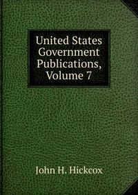 United States Government Publications, Volume 7