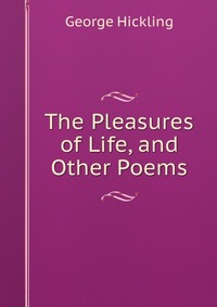 The Pleasures of Life, and Other Poems