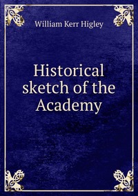 Historical sketch of the Academy