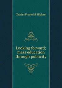 Looking forward; mass education through publicity