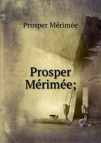 Prosper Merimee;