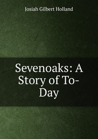 Sevenoaks: A Story of To-Day