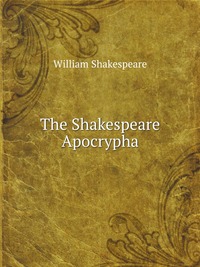 The Shakespeare Apocrypha
