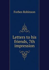 Letters to his friends, 7th impression