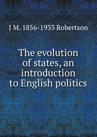 The evolution of states, an introduction to English politics