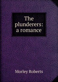 The plunderers: a romance