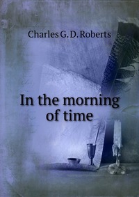 In the morning of time