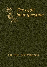 The eight hour question