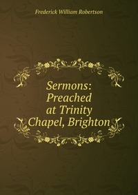 Sermons: Preached at Trinity Chapel, Brighton