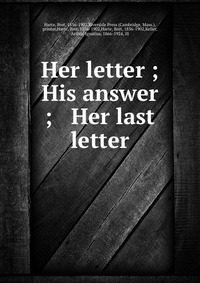 Her letter ; His answer ; & Her last letter