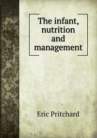 The infant, nutrition and management