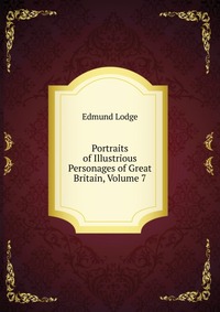 Portraits of Illustrious Personages of Great Britain, Volume 7