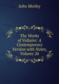 The Works of Voltaire: A Contemporary Version with Notes, Volume 26