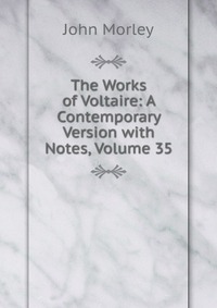 The Works of Voltaire: A Contemporary Version with Notes, Volume 35