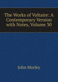 The Works of Voltaire: A Contemporary Version with Notes, Volume 30