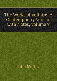 The Works of Voltaire: A Contemporary Version with Notes, Volume 9