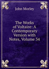 The Works of Voltaire: A Contemporary Version with Notes, Volume 34