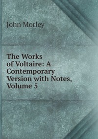 The Works of Voltaire: A Contemporary Version with Notes, Volume 5